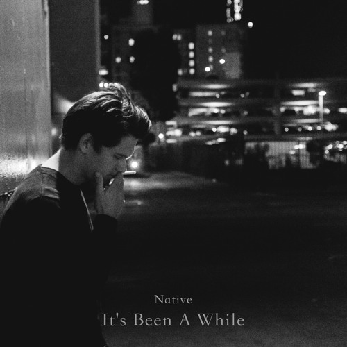 Native - It's Been A While (artwork faeton music)