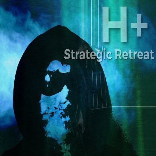 H+ - Strategic Retreat (artwork faeton music)
