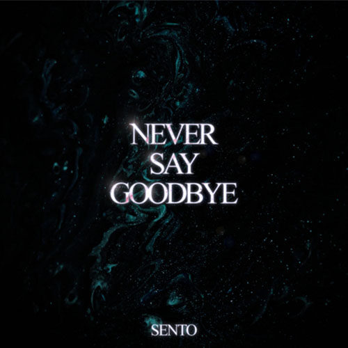 SENTO - Never Say Goodbye (artwork faeton music)